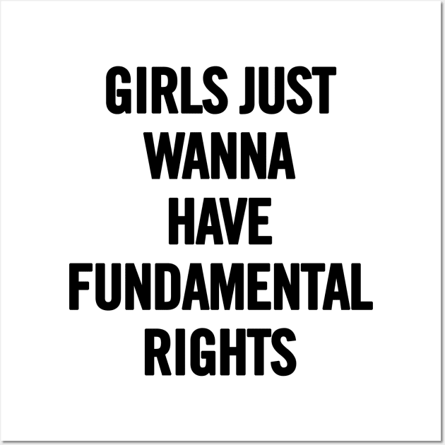 Girls Just Wanna Have Fundamental Rights Wall Art by sergiovarela